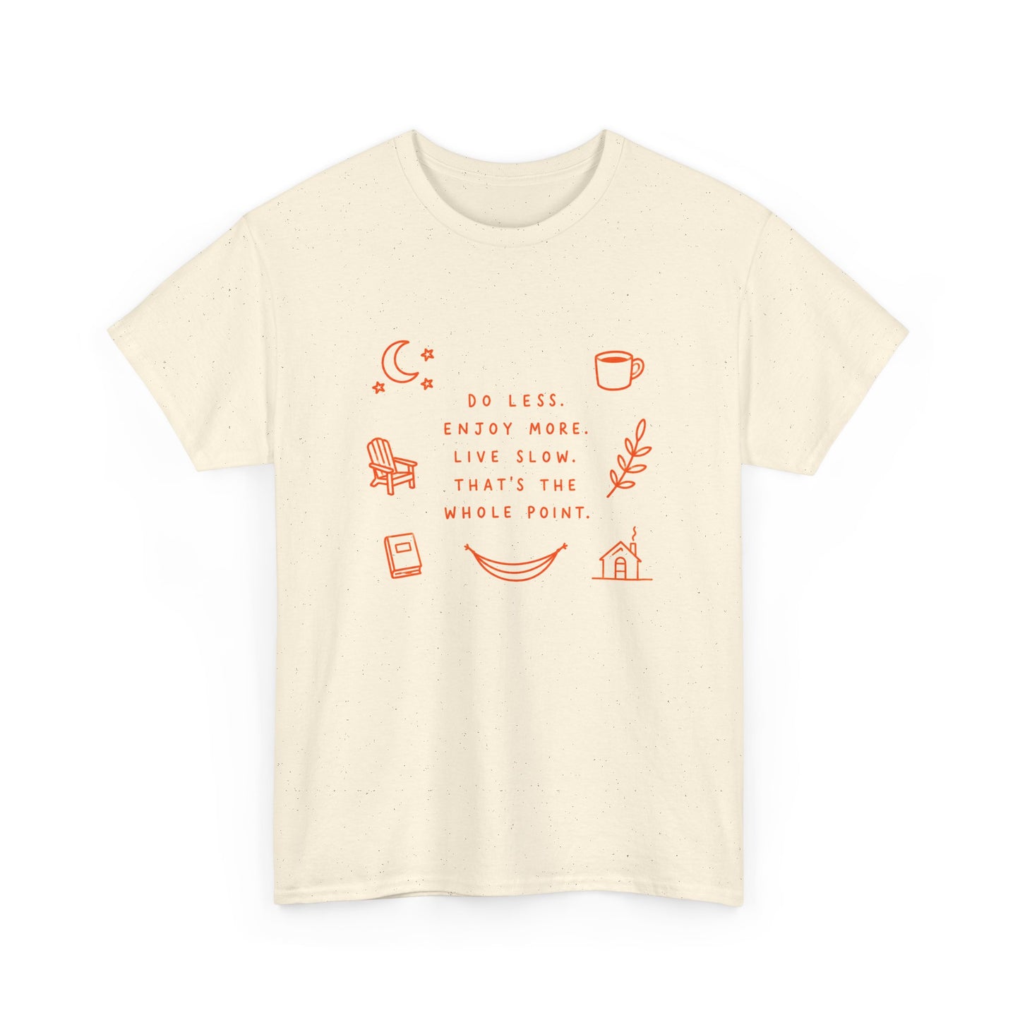 Do Less Enjoy More Tee — ‘Do Less, Enjoy More, Live Slow’ Minimalist Relaxation T‑Shirt