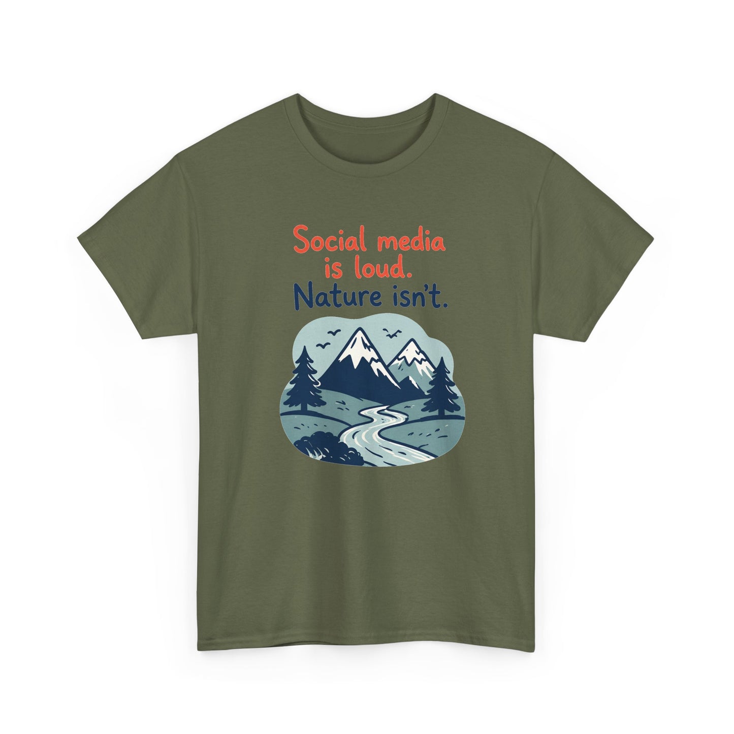 Nature Isn't Loud T‑Shirt – 'Social media is loud. Nature isn't.' Graphic Tee