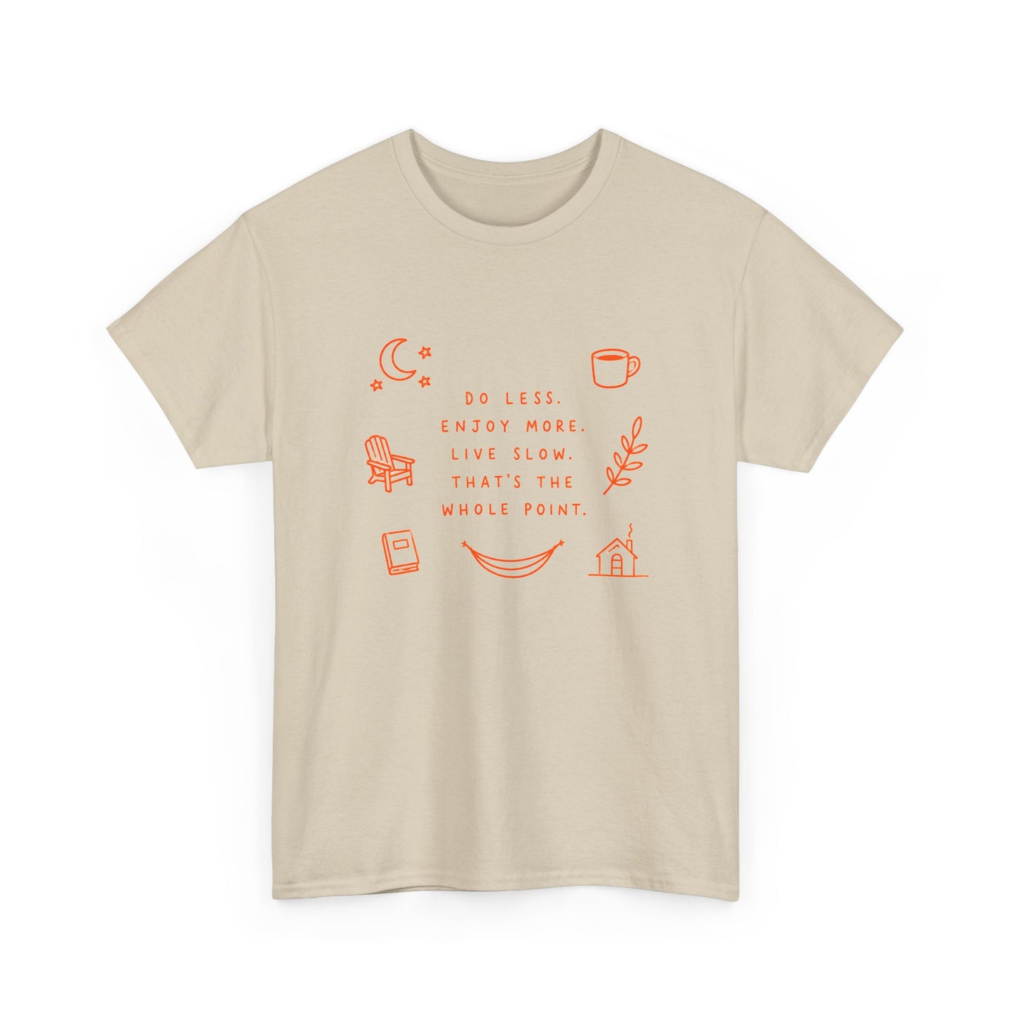 Do Less Enjoy More Tee — ‘Do Less, Enjoy More, Live Slow’ Minimalist Relaxation T‑Shirt