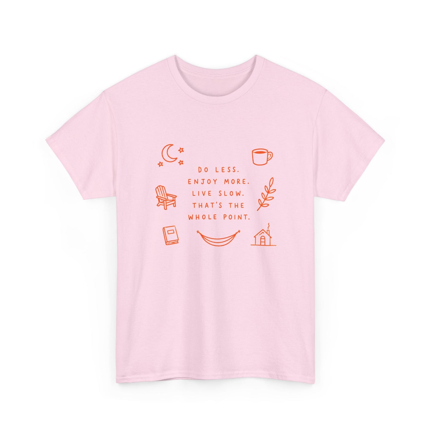 Do Less Enjoy More Tee — ‘Do Less, Enjoy More, Live Slow’ Minimalist Relaxation T‑Shirt