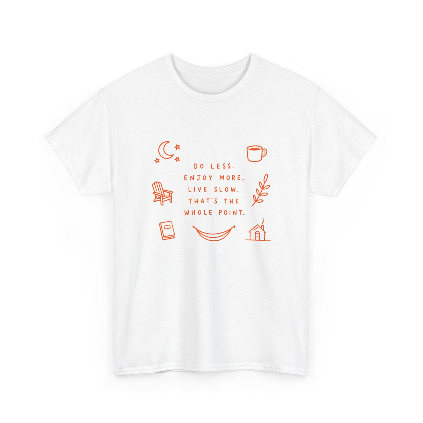 Do Less Enjoy More Tee — ‘Do Less, Enjoy More, Live Slow’ Minimalist Relaxation T‑Shirt