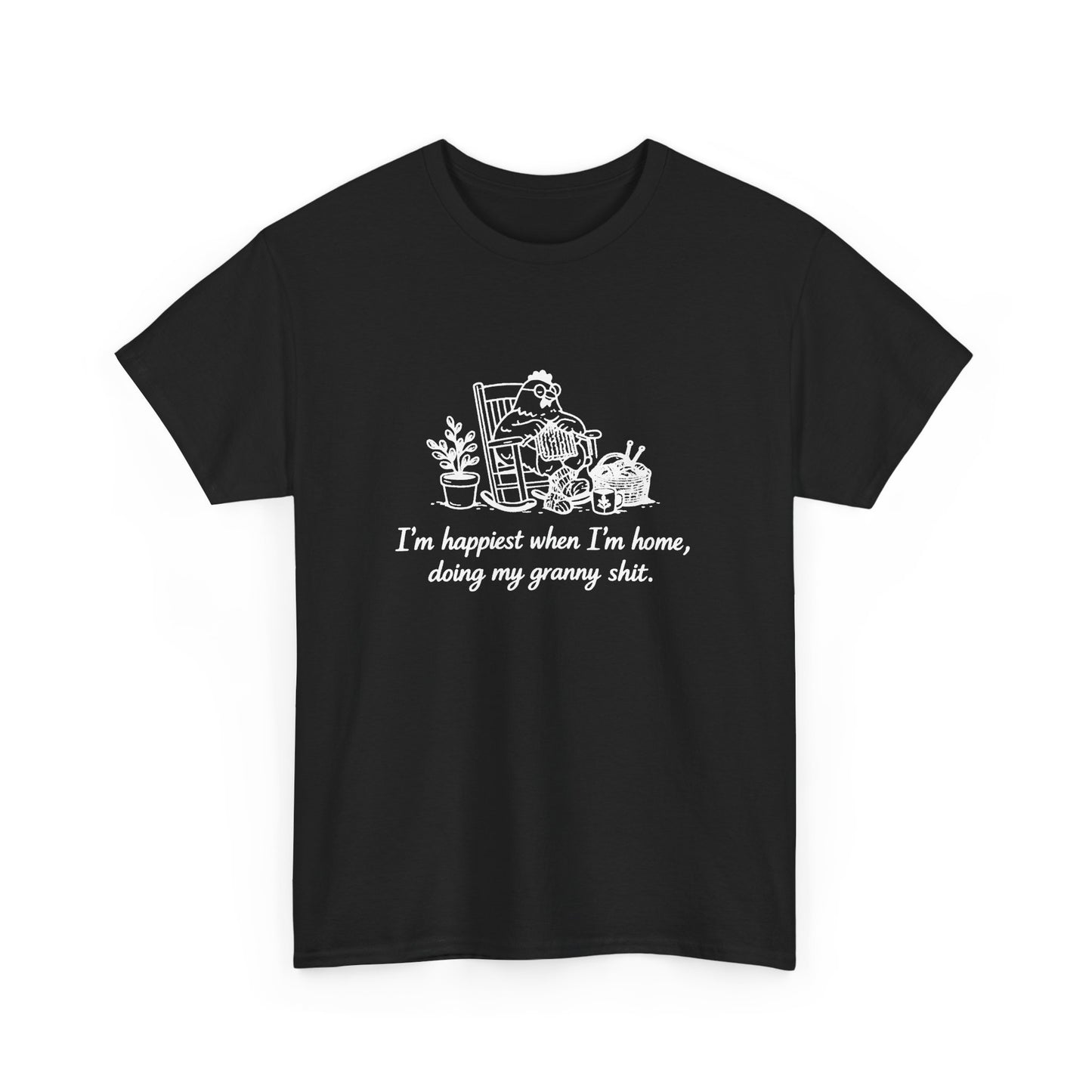 Granny Life Tee — "I'm happiest when I'm home, doing my granny shit"