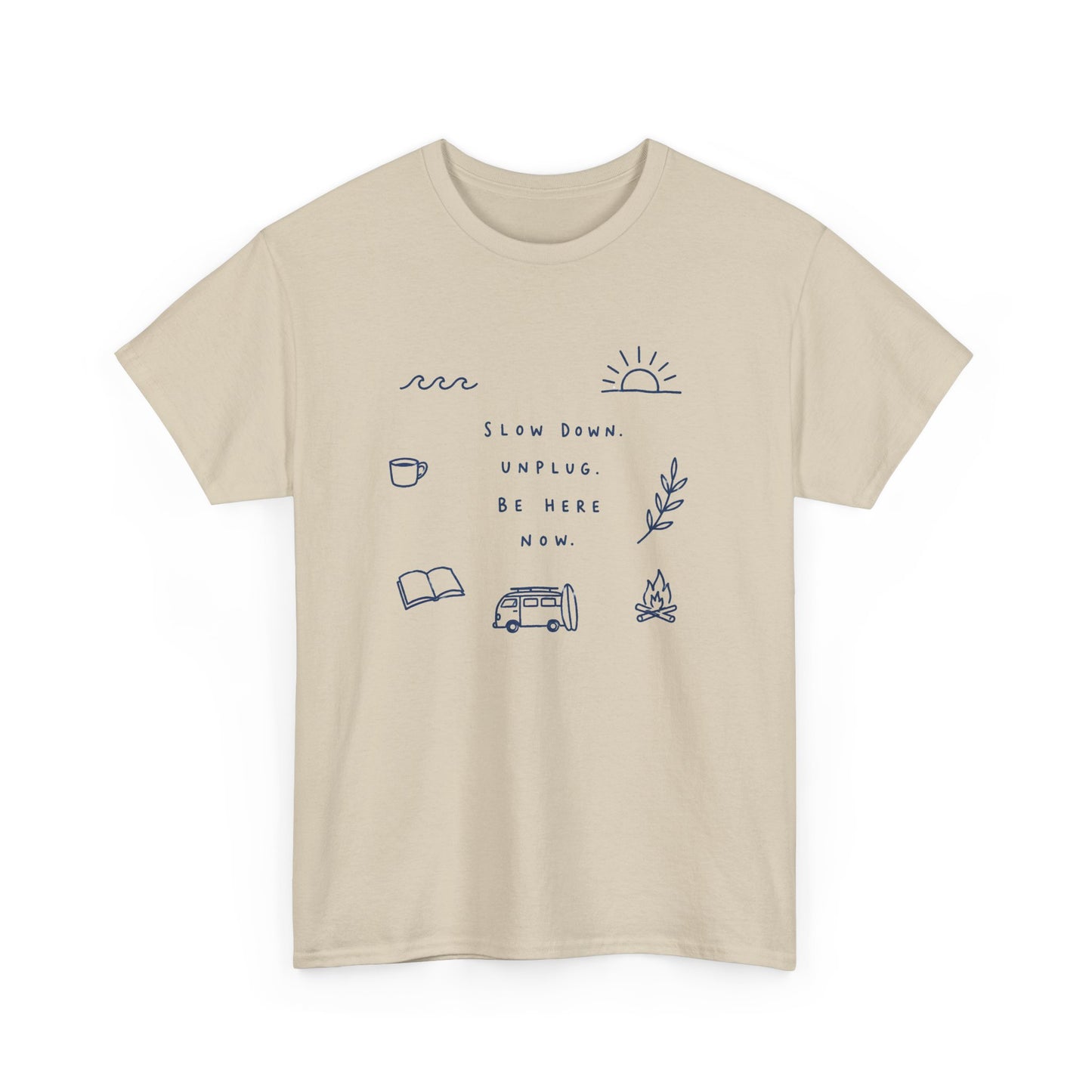 Slow Down Be Here Now Tee — Minimalist Relaxation Graphic T-Shirt