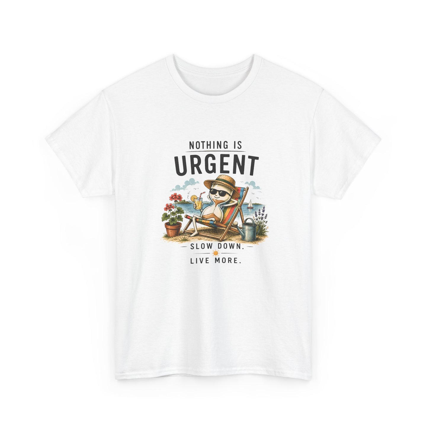 Nothing Is Urgent T-Shirt — "Slow Down, Live More" Relaxed Beach Vibe Tee