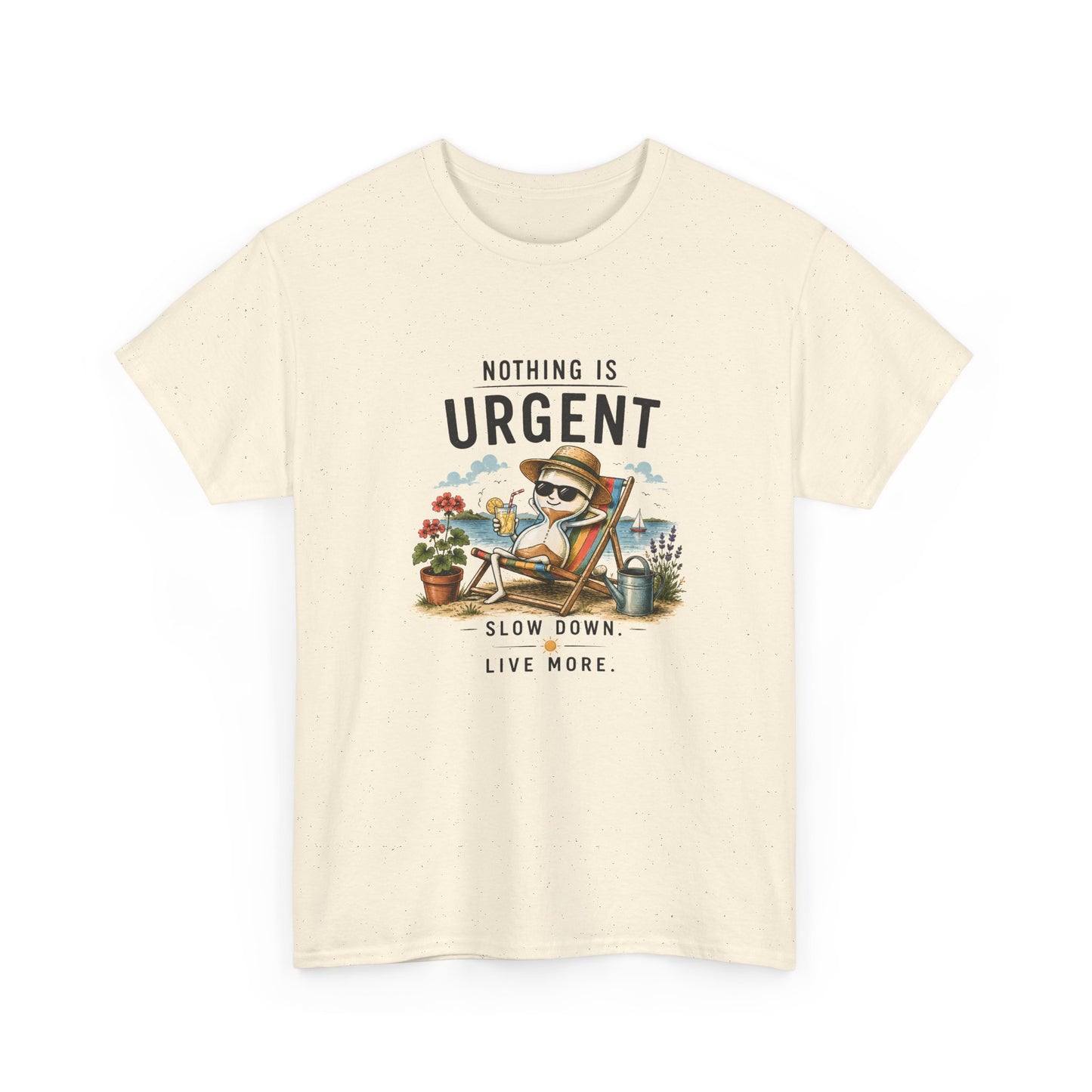 Nothing Is Urgent T-Shirt — "Slow Down, Live More" Relaxed Beach Vibe Tee