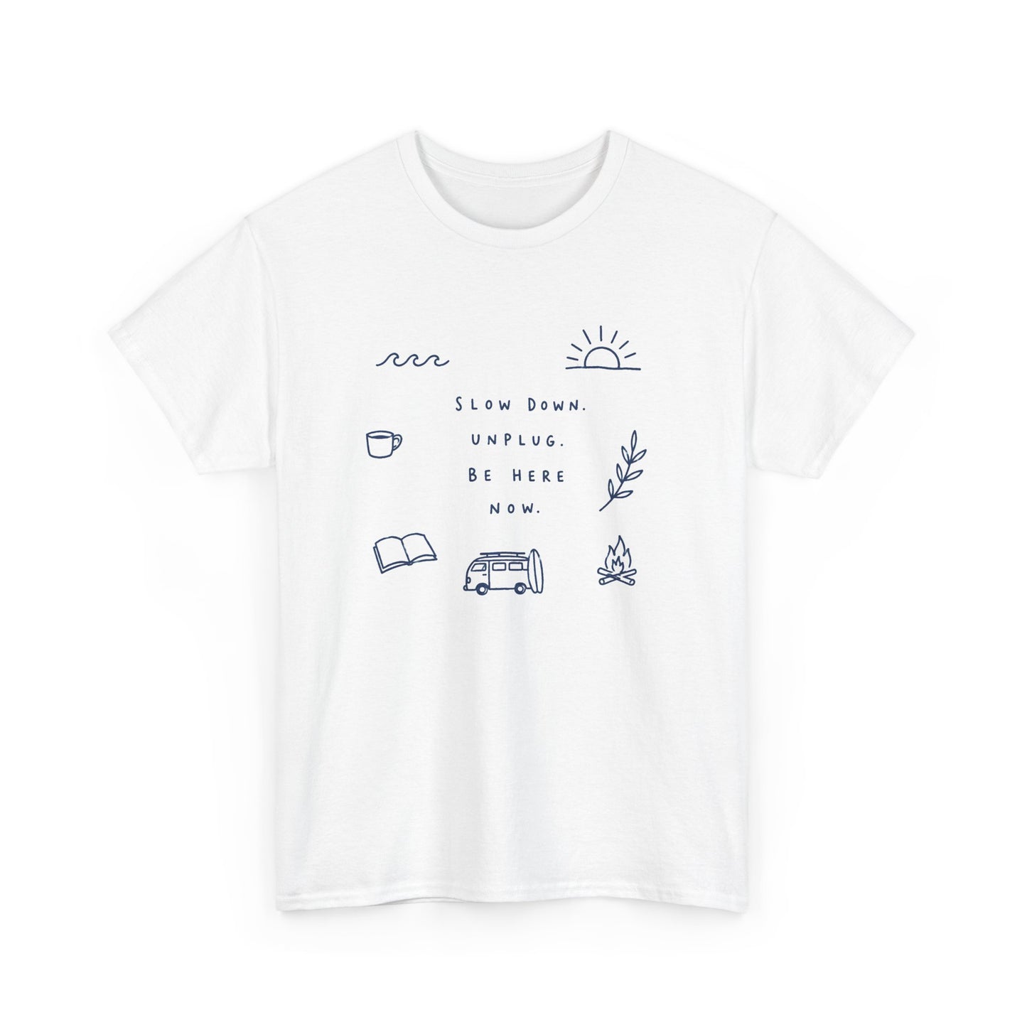 Slow Down Be Here Now Tee — Minimalist Relaxation Graphic T-Shirt