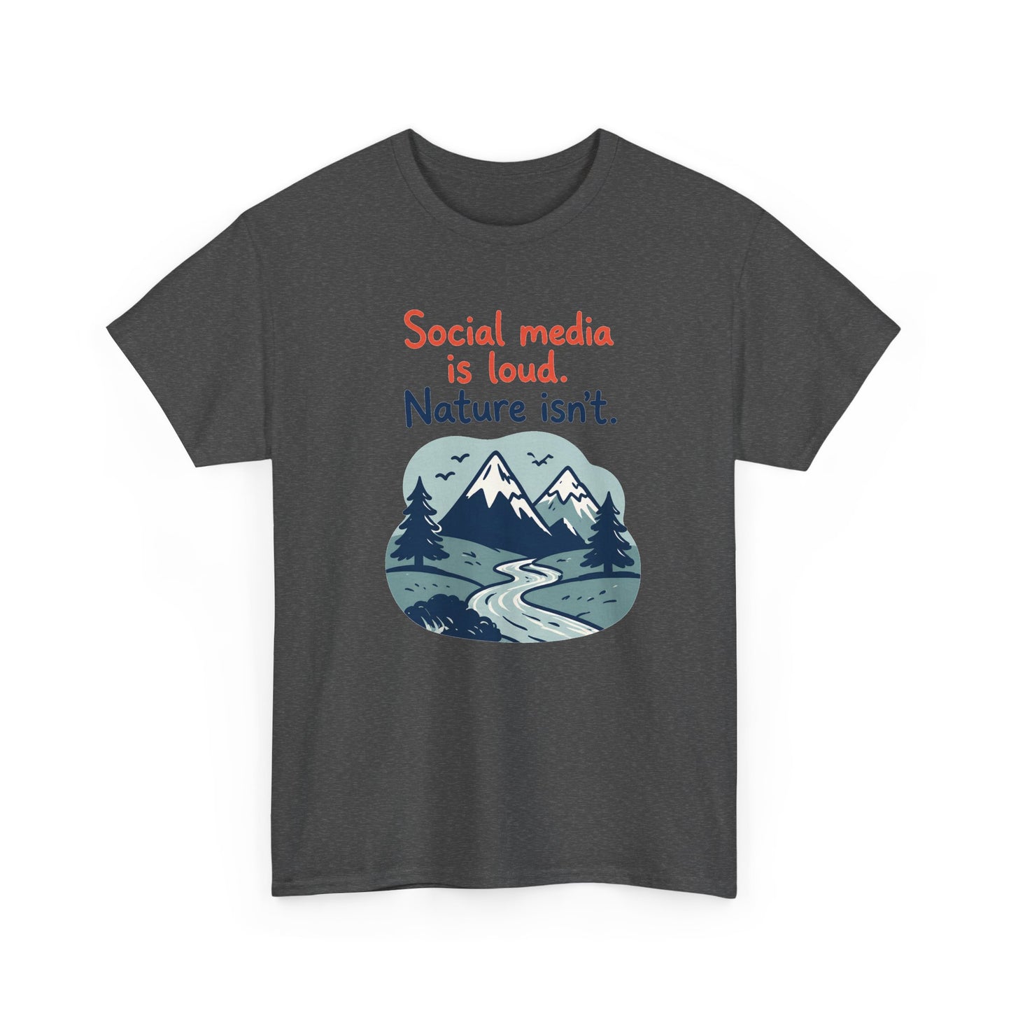 Nature Isn't Loud T‑Shirt – 'Social media is loud. Nature isn't.' Graphic Tee
