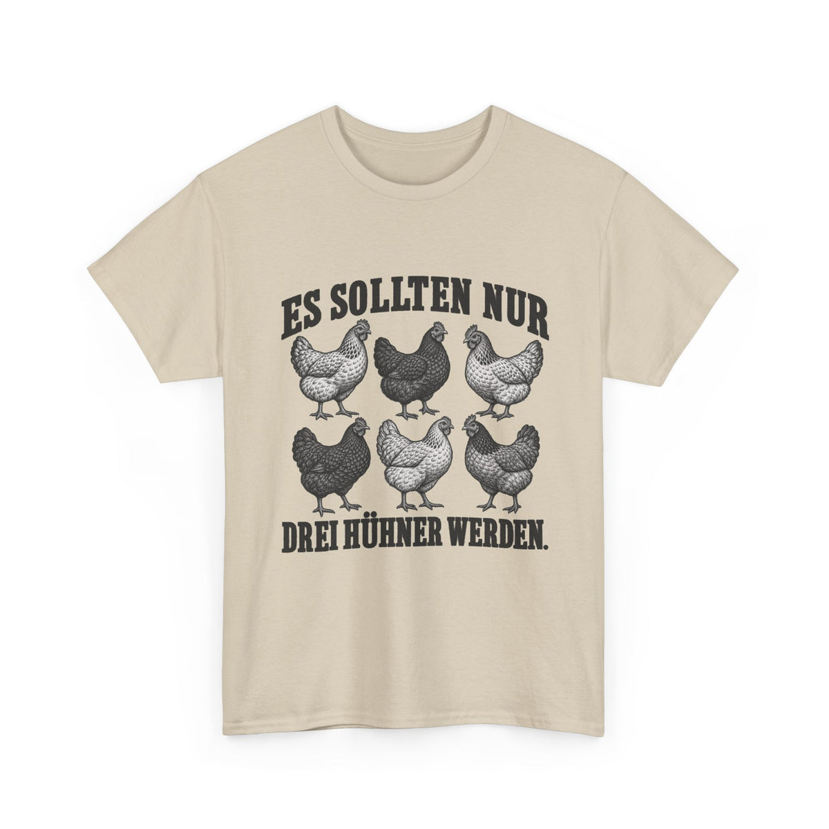 Es sollten nur drei Hühner werden – Unisex Hühner-T-Shirt