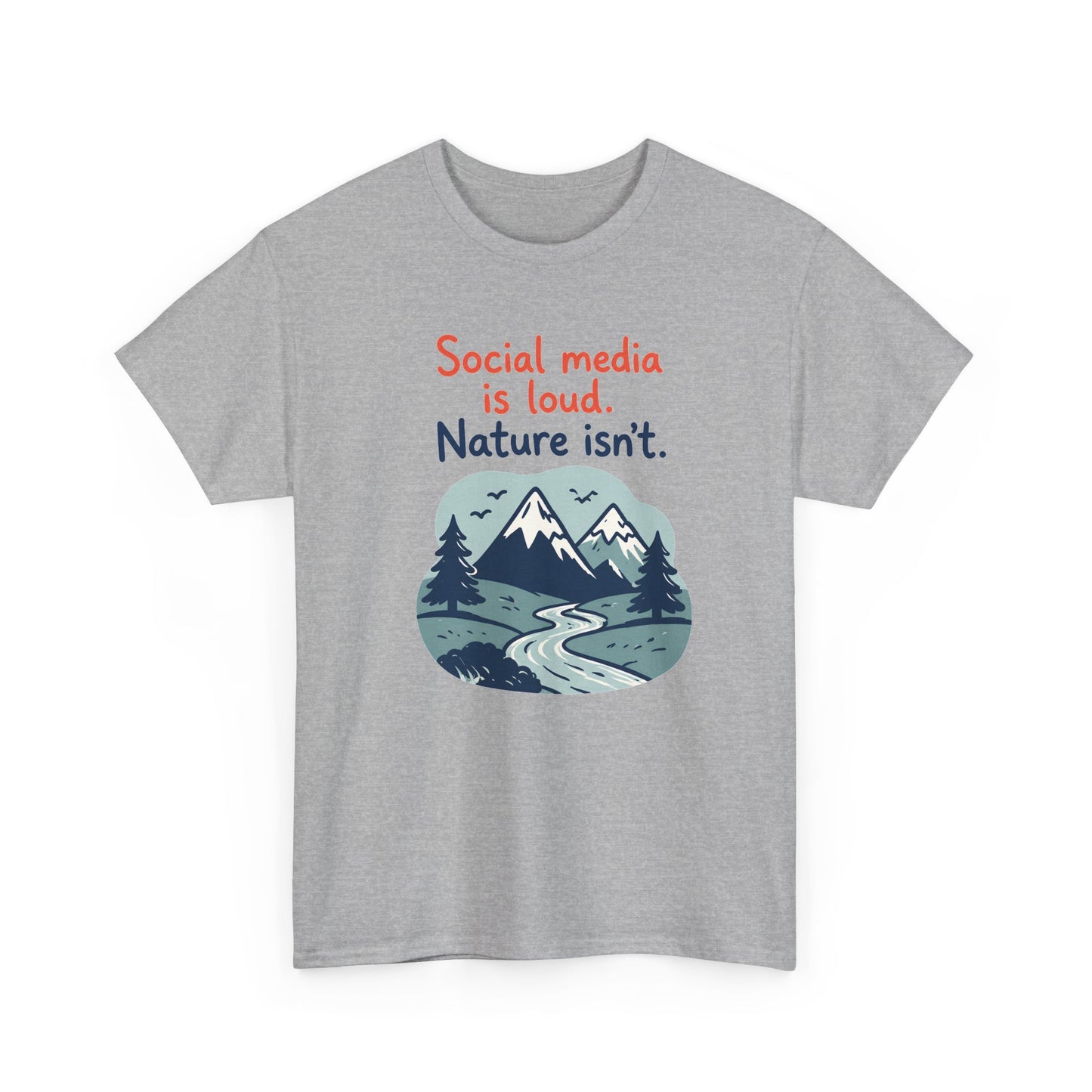 Nature Isn't Loud T‑Shirt – 'Social media is loud. Nature isn't.' Graphic Tee