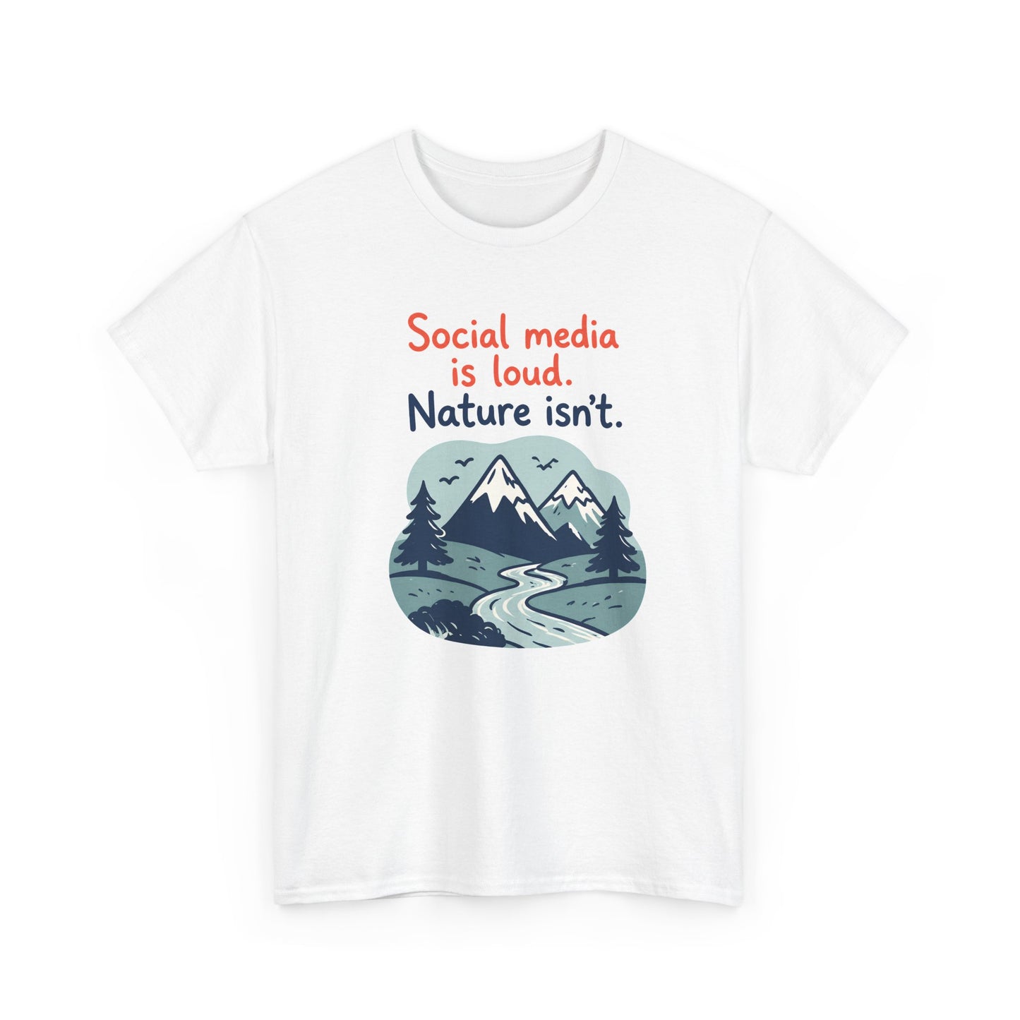 Nature Isn't Loud T‑Shirt – 'Social media is loud. Nature isn't.' Graphic Tee