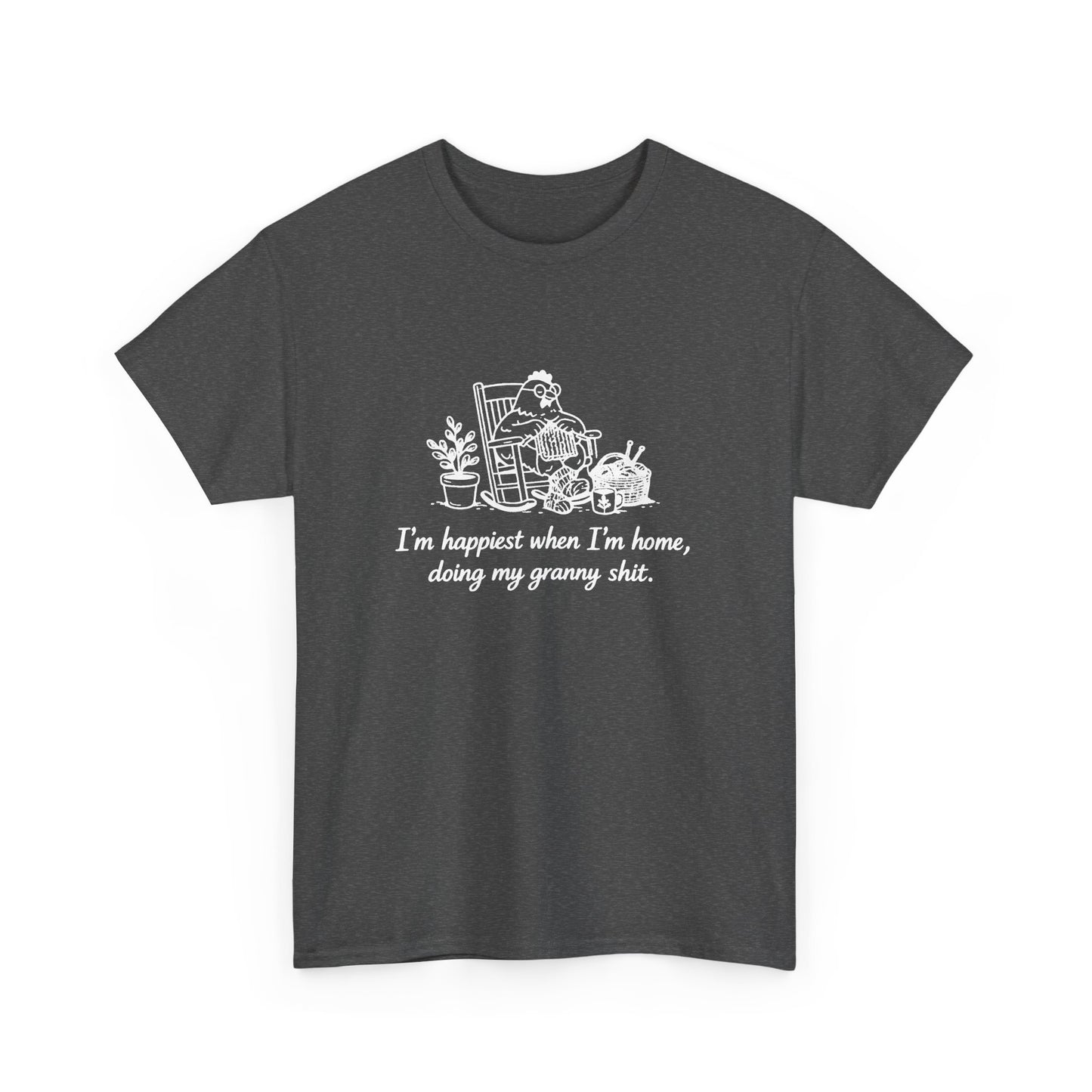 Granny Life Tee — "I'm happiest when I'm home, doing my granny shit"