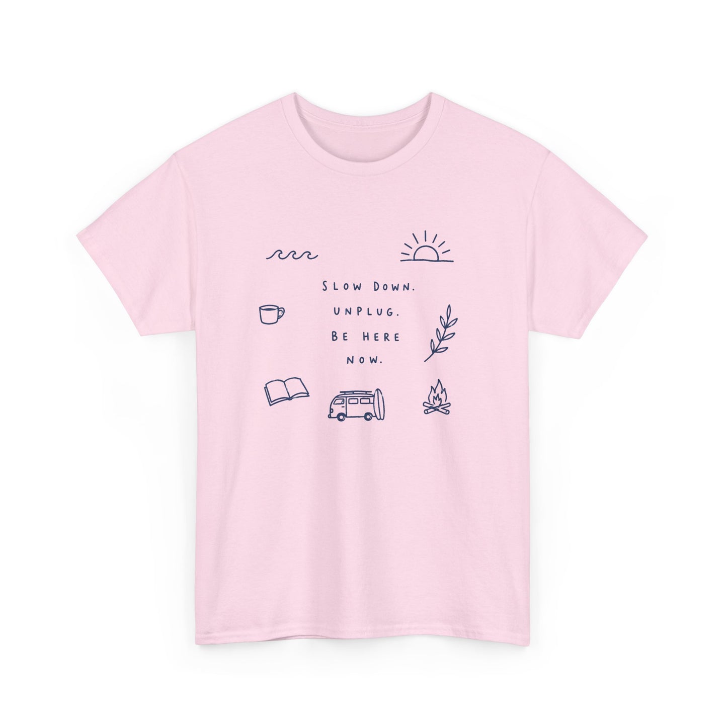 Slow Down Be Here Now Tee — Minimalist Relaxation Graphic T-Shirt