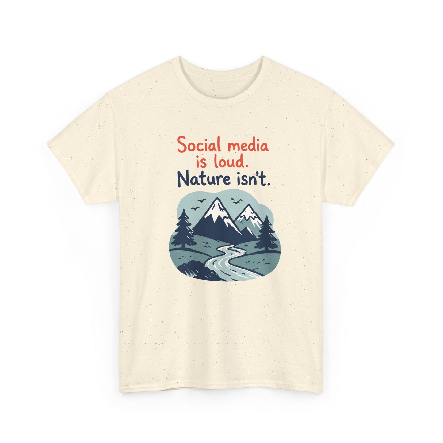 Nature Isn't Loud T‑Shirt – 'Social media is loud. Nature isn't.' Graphic Tee