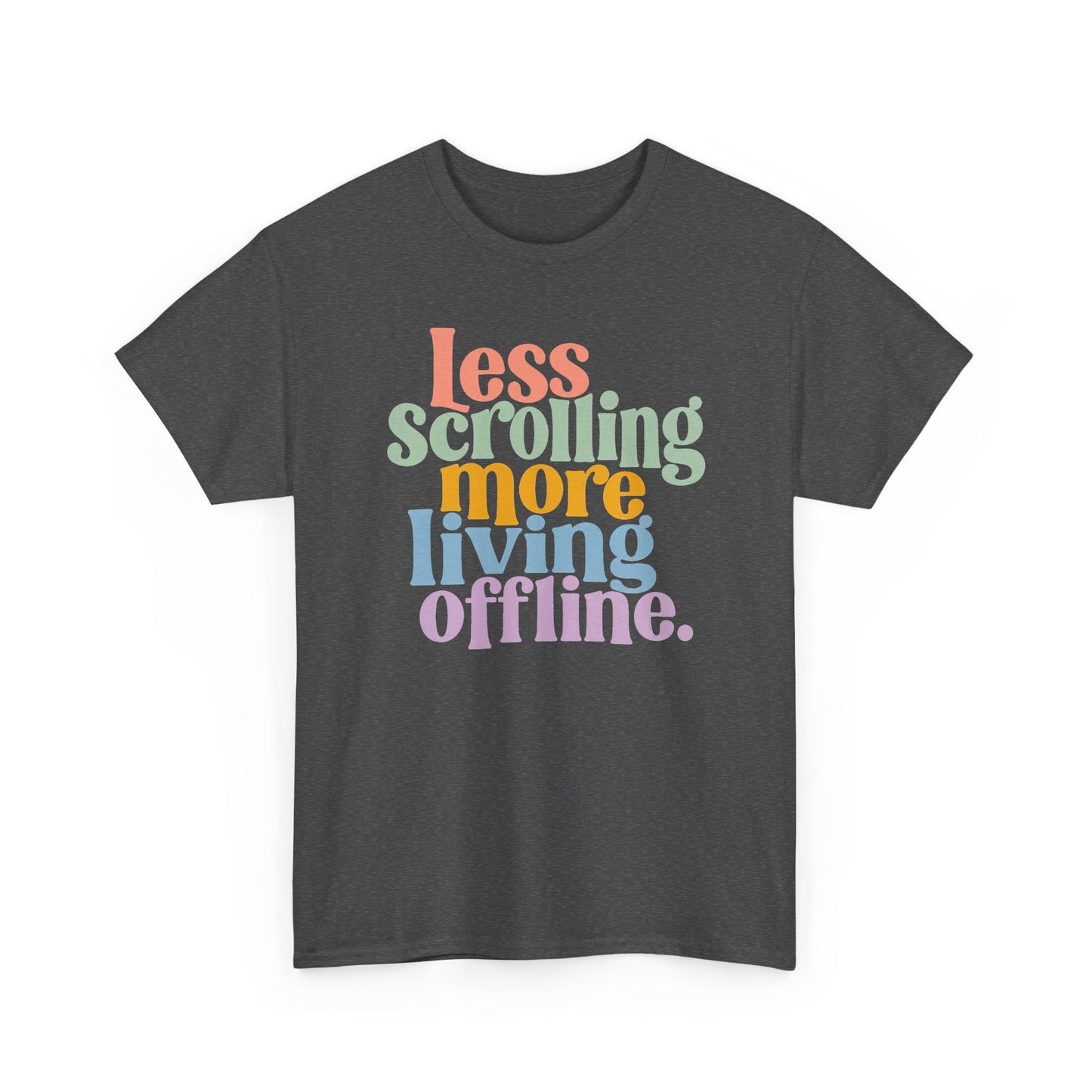 Graphic Tee — "Less Scrolling More Living Offline" Vintage Rainbow Text