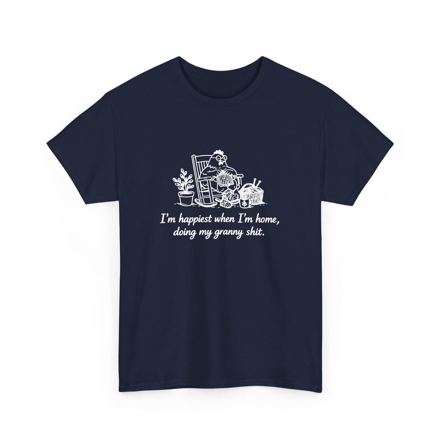 Granny Life Tee — "I'm happiest when I'm home, doing my granny shit"