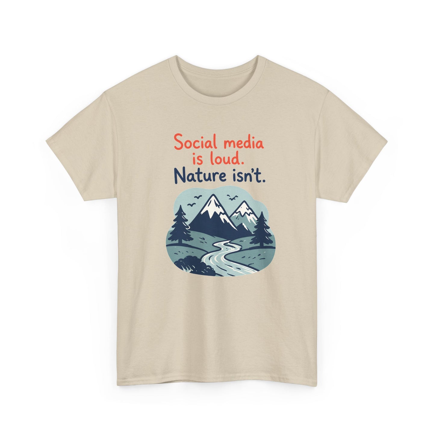 Nature Isn't Loud T‑Shirt – 'Social media is loud. Nature isn't.' Graphic Tee