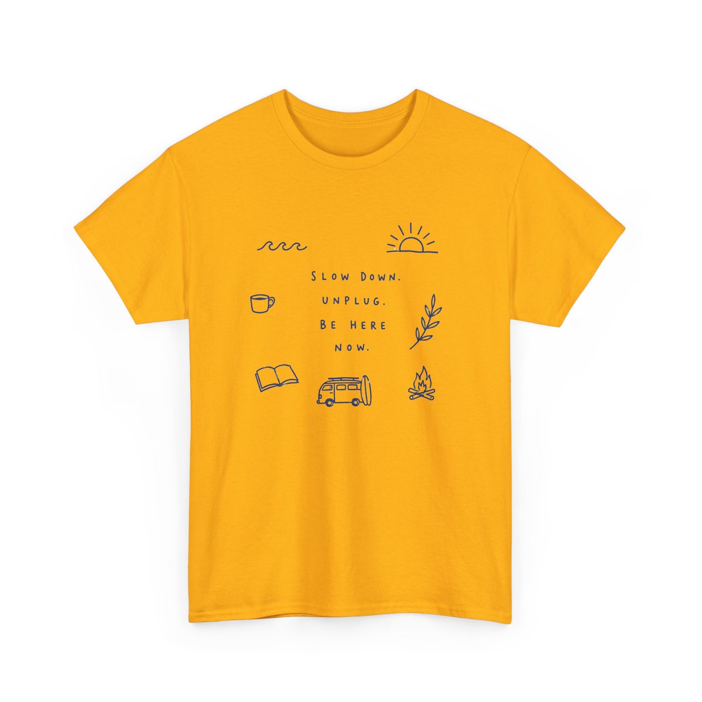Slow Down Be Here Now Tee — Minimalist Relaxation Graphic T-Shirt