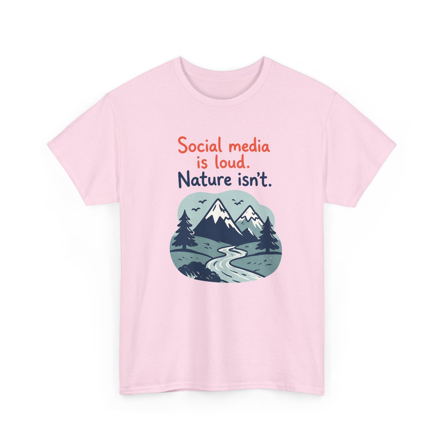 Nature Isn't Loud T‑Shirt – 'Social media is loud. Nature isn't.' Graphic Tee