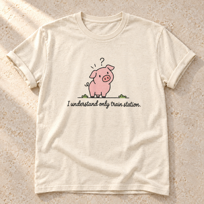 I Understand Only Train Station. – Unisex Schwein-T-Shirt in Natural