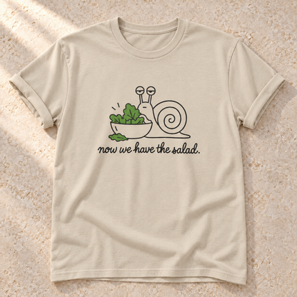Now We Have the Salad. – Unisex Schnecken-T-Shirt in Sand