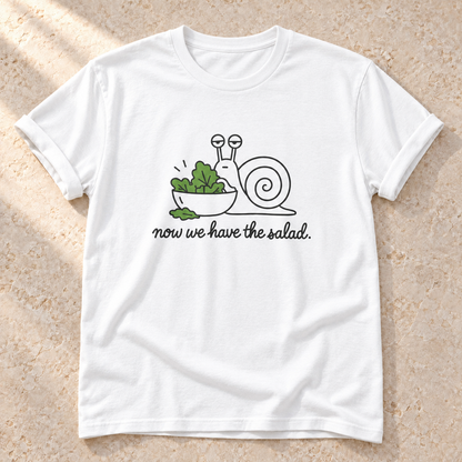Now We Have the Salad. – Unisex Schnecken-T-Shirt in White